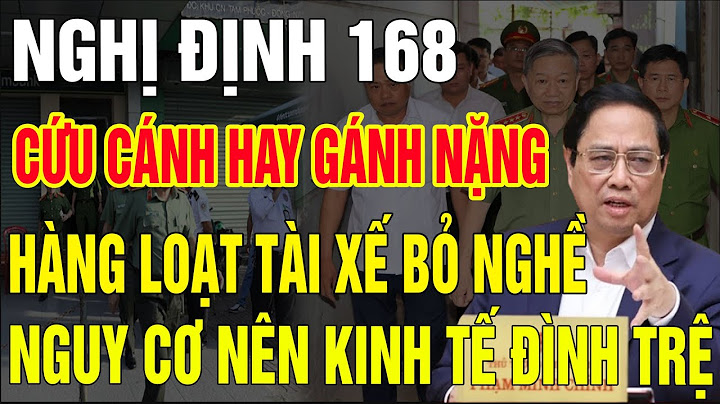 Nghị định 168: Cứu cánh hay gánh nặng? Hàng loạt tài xế bỏ nghề, nguy cơ nền kinh tế đình trệ! #báo