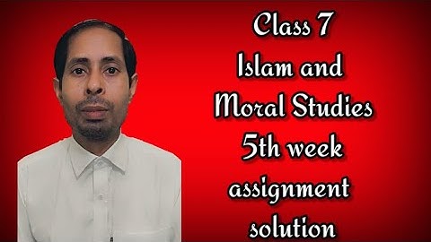 Class 7 Islam and Moral studies 5th week assignment solution