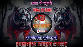 Sajan Sajan Teri Dulhan Dj Remix 💥  Humming Sound Check 👊 High Gain Mix 💥  Dj Arun Meerut