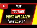 How to Use YouTube's New Video Uploader - Old YouTube Uploader Vs New YouTube Uploader