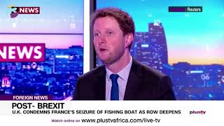 Post- Brexit: U.K. Condemns France's Seizure Of Fishing Boat As Row Deepens | FOREIGN