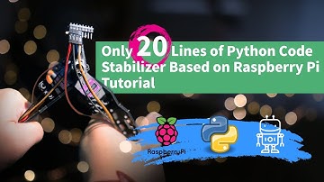 Only 20 Lines of Python Code, Stabilizer Based on Raspberry Pi