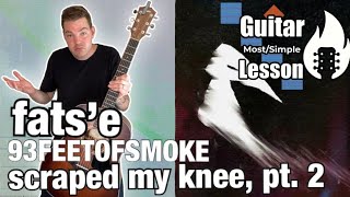 fats’e - scraped my knee, pt. 2 feat. 93FEETOFSMOKE | Guitar Tutorial