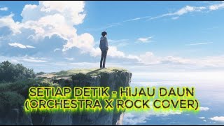 SETIAP DETIK - HIJAU DAUN (COVER VERSI ROCKCHESTRA) by ROCKFESTIVA