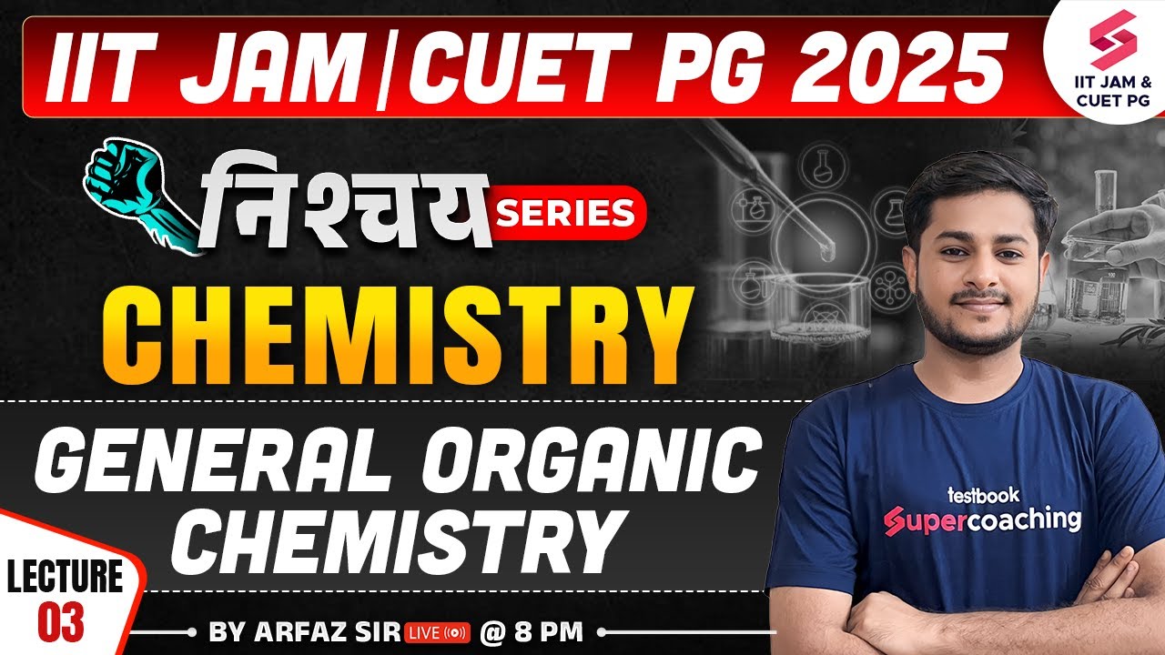 IIT JAM 2025 | CUET PG 2025 | Chemistry | General Organic Chemistry ...