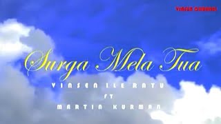 VINSEN ILE RATU FT MARTIN KURMAN - SURGA MELA TUA ( MUSIC VIDEO 2021)