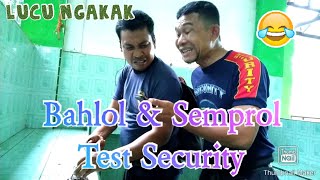 BAHLOL & SEMPROL TEST SECURITY - Komedi Viral Hantu Labu