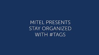 Mitel Revolution: Stay Organized with #Tags