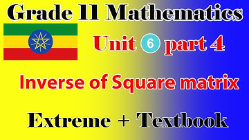 Grade 11 Mathematics unit 6 part 4 Inverse of a square matrix  Extreme + textbook