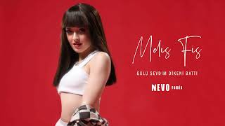 Melis Fis - Gülü Sevdim Dikeni Battı Nevo Remix
