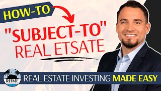 Subject To Real Estate Investing Made Easy