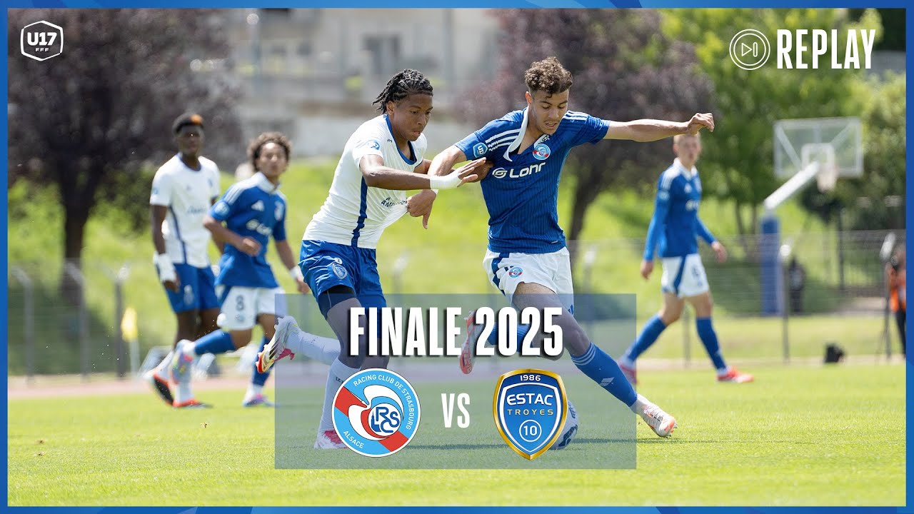 Finale U17 I RC Strasbourg vs ESTAC Troyes en replay I Championnat Nat. U17 2024-2025