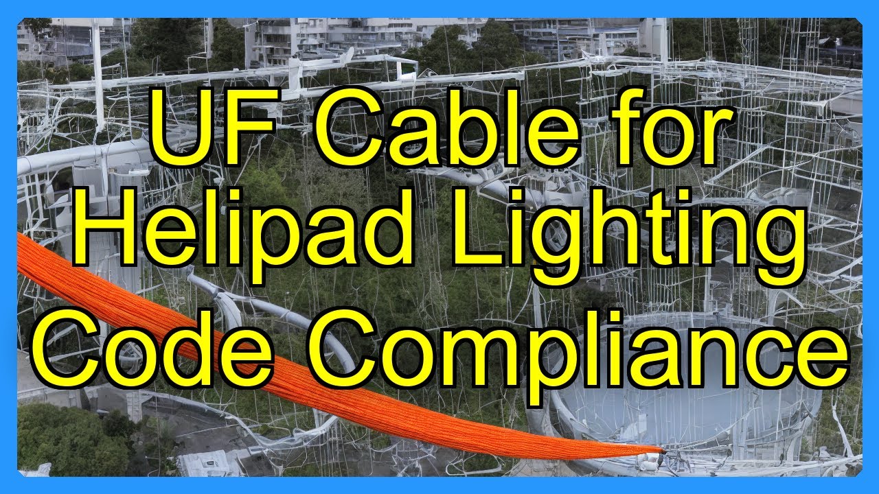 UF Cable for Helipad Lighting Code Compliance