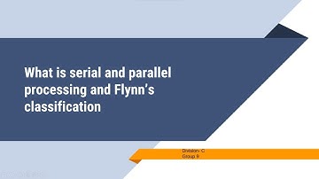 Serial and Parallel processing & Flynn