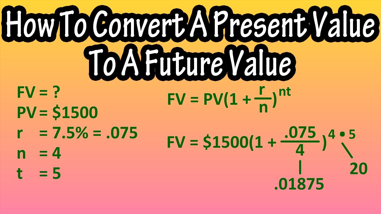 How To Convert A Present Value To A Future Value Explained Formula how-to-convert-a-present-value-to-a-future-value-explained-formula