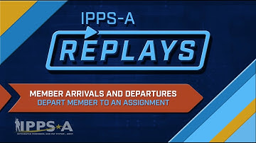 IPPS-A Replays: Depart Member to Assignment