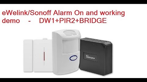 Part 4 - Practical demo, Alarm On and working (sonoff/RF/eWelink)