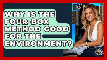 Why Is The Four-Box Method Good For The Environment? - Your Organization Mentor