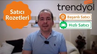 Trendyol Satıcı Rozetleri - Başarılı Ve Hızlı Satıcı Rozetleri Ile Satış Arttırma