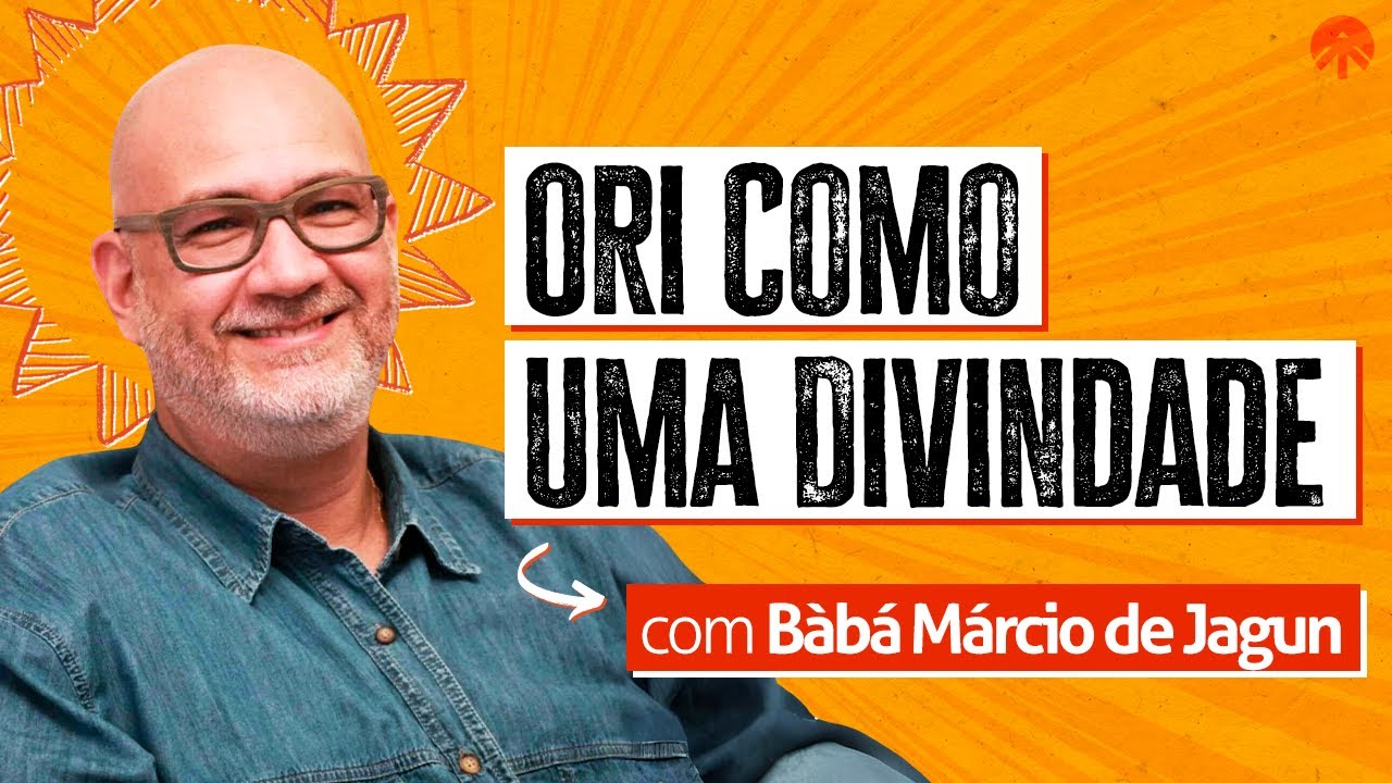 AULA ABERTA | Orí Como Uma Divindade com Bàbá Márcio de Jagun