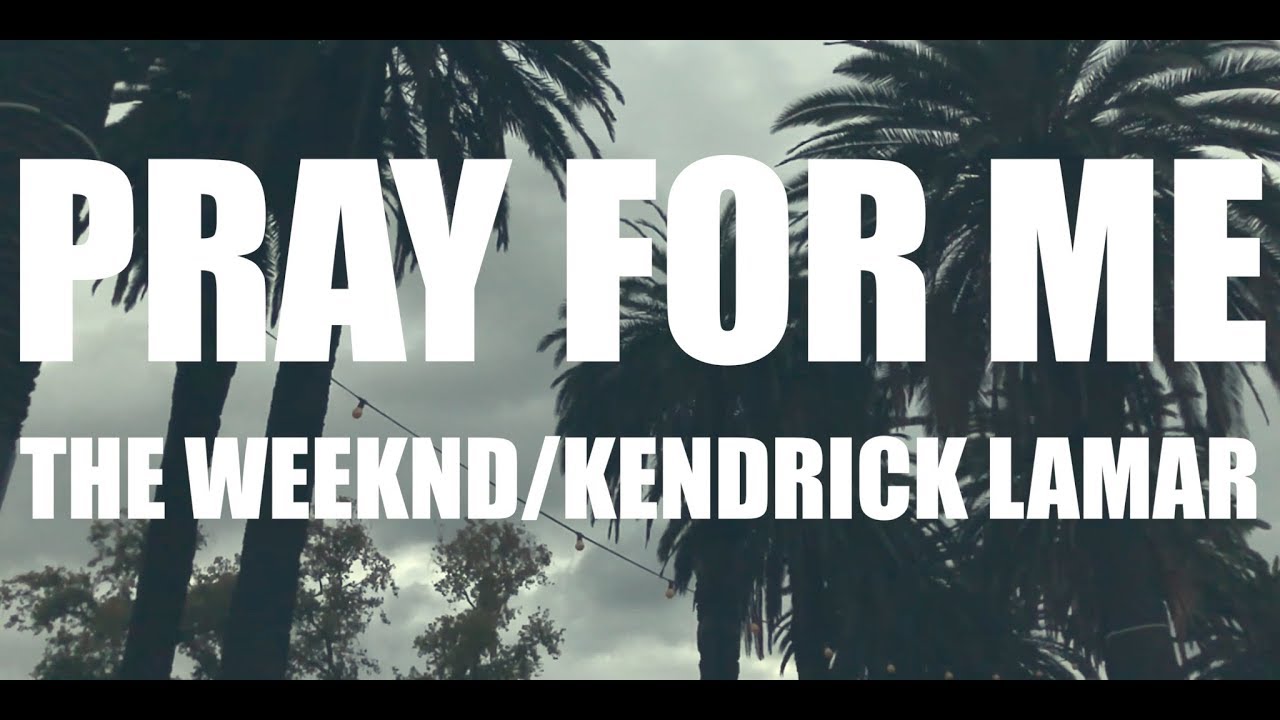 Pray For Me The Weeknd/Kendrick Lamar (Cover) YouTube Pray For Me The Weeknd/Kendrick Lamar (Cover) YouTube