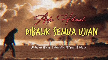Ada Hikmah Dibalik Semua Ujian