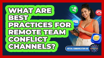 What Are Best Practices For Remote Team Conflict Channels?