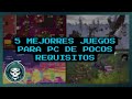 5 Increibles Juegos Para PC de Pocos Requisitos