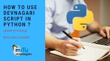 How to use Devnagari Script (Marathi, Hindi, Sanskrit and Nepali language) in Python ?