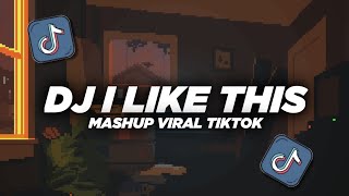 DJ I LIKE THIS MASHUP VIRAL FULLBASS REMIX TERBARU!!