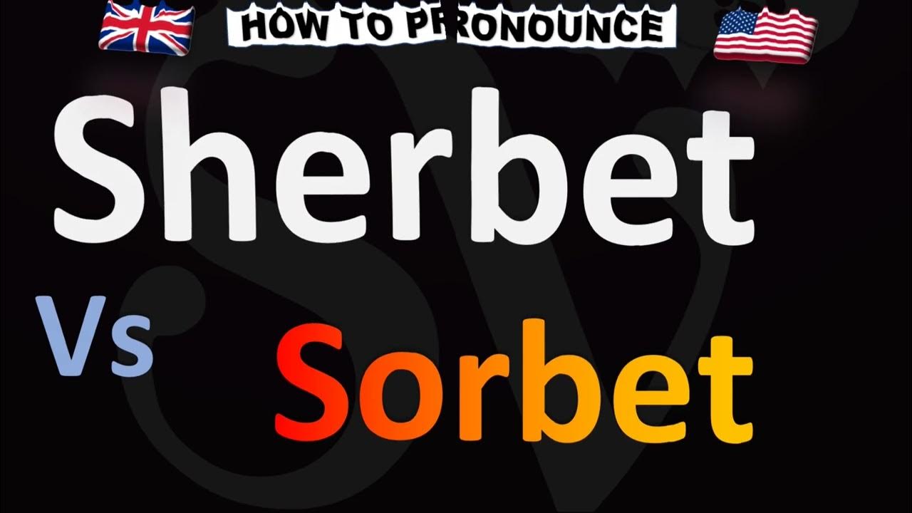 How to Pronounce Sherbet VS. Sorbet YouTube