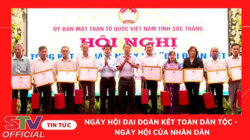 STV - Sóc Trăng tổng kết 20 năm Ngày hội “Đại đoàn kết toàn Dân tộc”