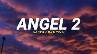 SASYA ARKHISNA - ANGEL 2 (LIRIK)