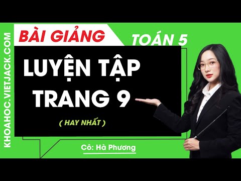 Video Toán lớp 5 - Trang 9 Luyện tập - Cô Hà Phương (HAY... - youtube