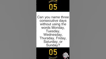 Can you name three consecutive days without using the words Monday, Tuesday, Wednesday,.. #shorts
