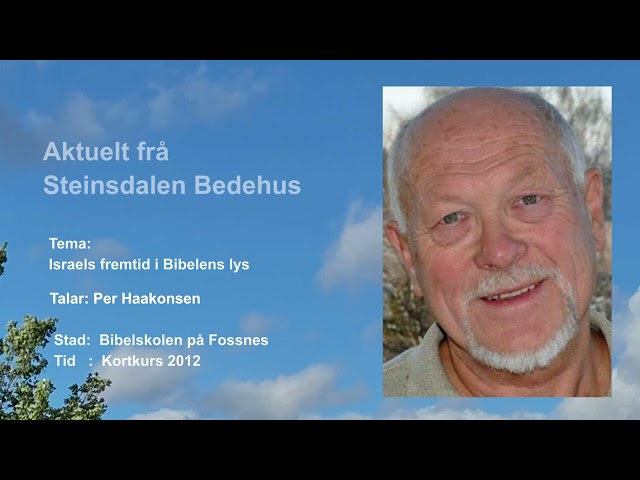 Per Haakonsen: Israels fremtid i Bibelens lys