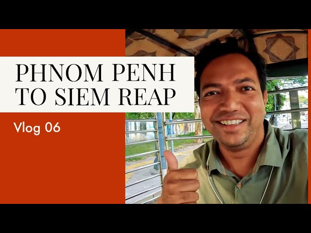 Phnom Penh To Siem Reap | Vlog 06 | Vietnam 2.0 With Cambodia | Videshi  Vata - Youtube