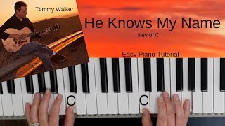 Video thumbnail of "He Knows My Name (Key of C) - Easy Piano Tutorial"