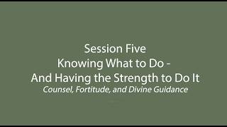 The Secret Life of Grace, Session 5: Knowing What to Do - And Having the Strength to Do It
