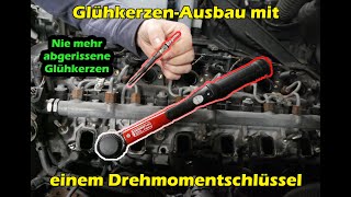 Sicherer GlühkerzenAusbau / Wechsel mit Drehmomentschlüssel (nie mehr abgerissene Glühkerzen)