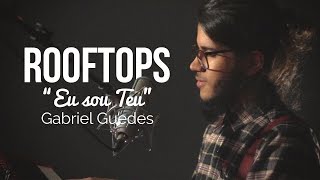 Eu Sou Teu (Rooftops) \\ Gabriel Guedes \\ Cover Português chords