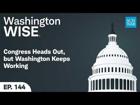 Congress Heads Out, but Washington Keeps Working Congress Heads Out, but Washington Keeps Working