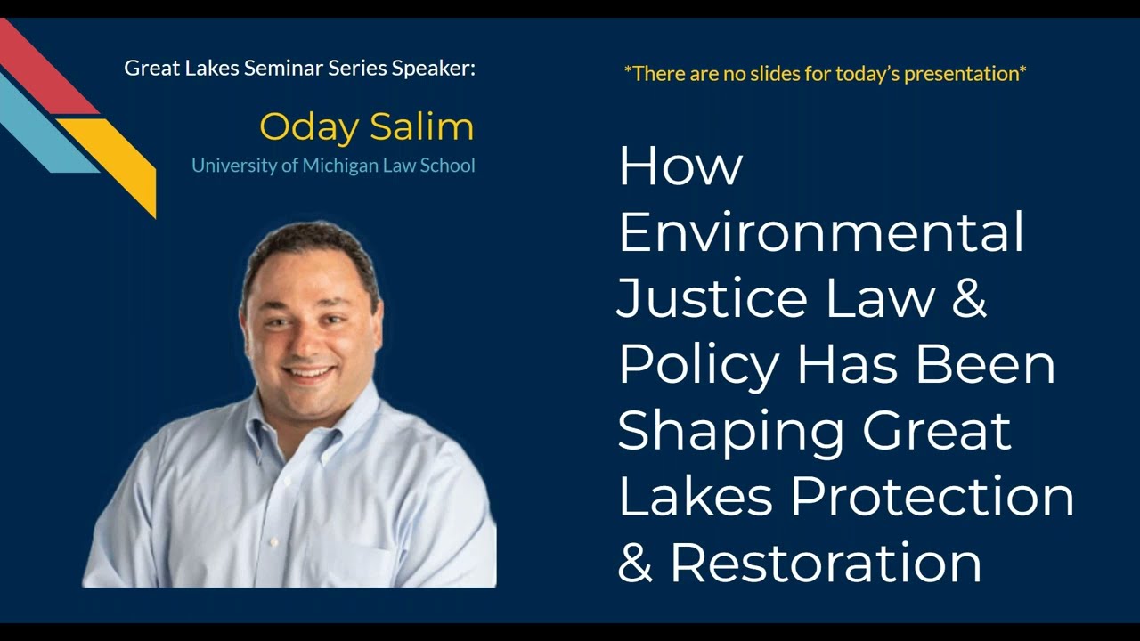 12/4/23: Oday Salim, How Environmental Justice Law & Policy Has Been Shaping Great Lakes...