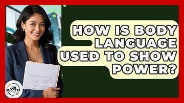 How Is Body Language Used To Show Power? - Job Success Network