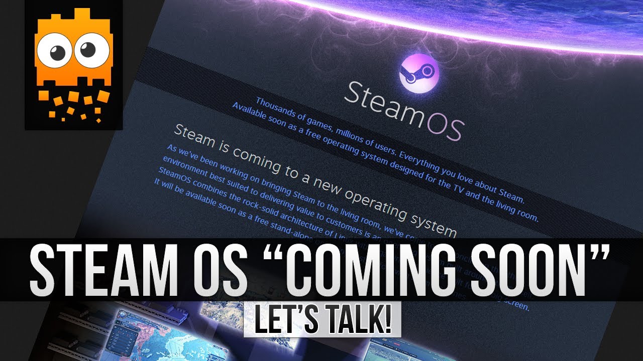 Let's Talk: Steam OS Announced & Confirmed -