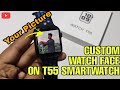How to Put Custom Watch face on T55 Smartwatch