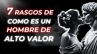 7 Rasgos de un Hombre de Alto Valor | ESTOICISMO by EstoicoTV 1,515 views 1 month ago 25 minutes