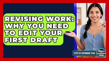 Revising Work: Why You Need To Edit Your First Draft - Steps to Sophomore Year