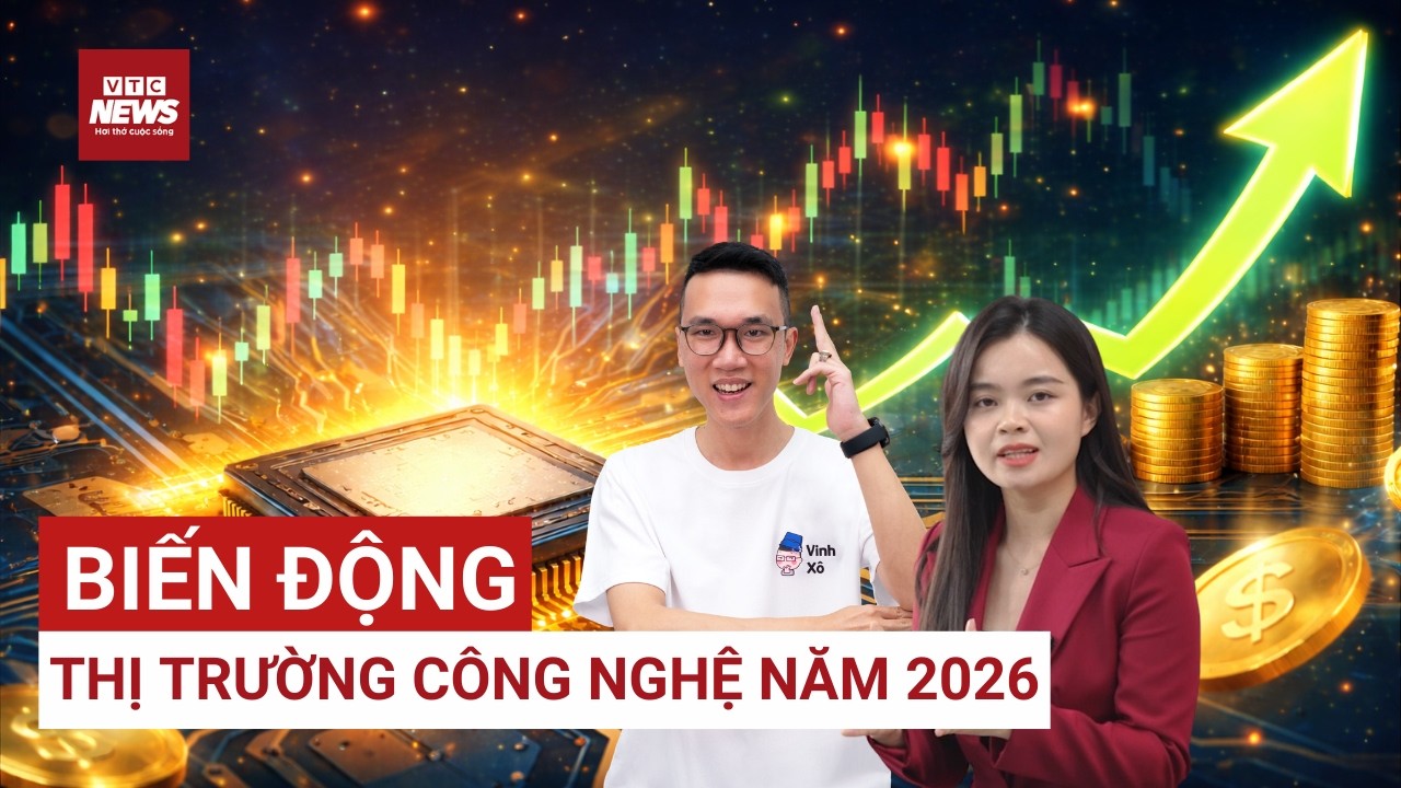Reviewer Vinh Vật Vờ: Thị trường công nghệ năm 2026 sẽ có sự biến động về giá| VTC News