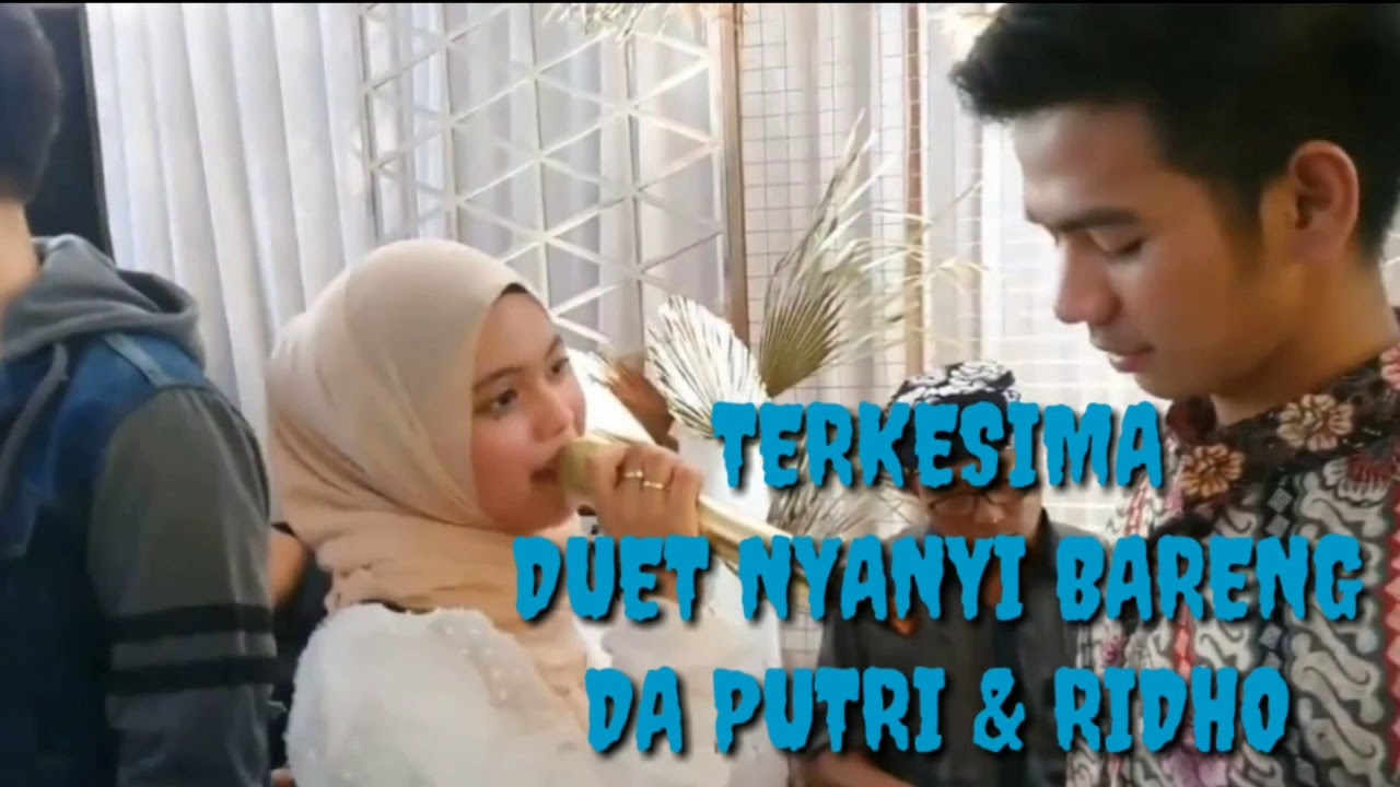 TERKESIMA...!!! DUET NYANYI BARENG DA PUTRI & RIDHO